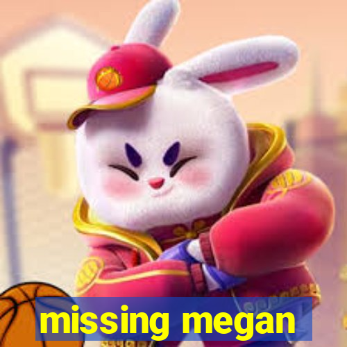 missing megan